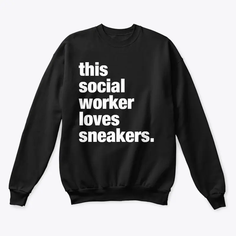 This SOCIAL WORKER loves sneakers.